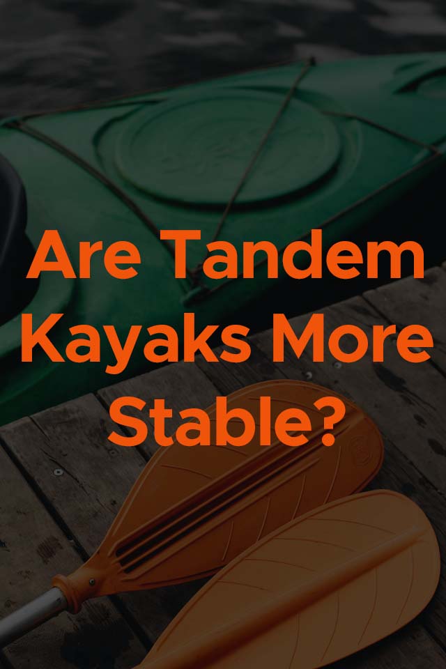 Are tandem kayaks more stable