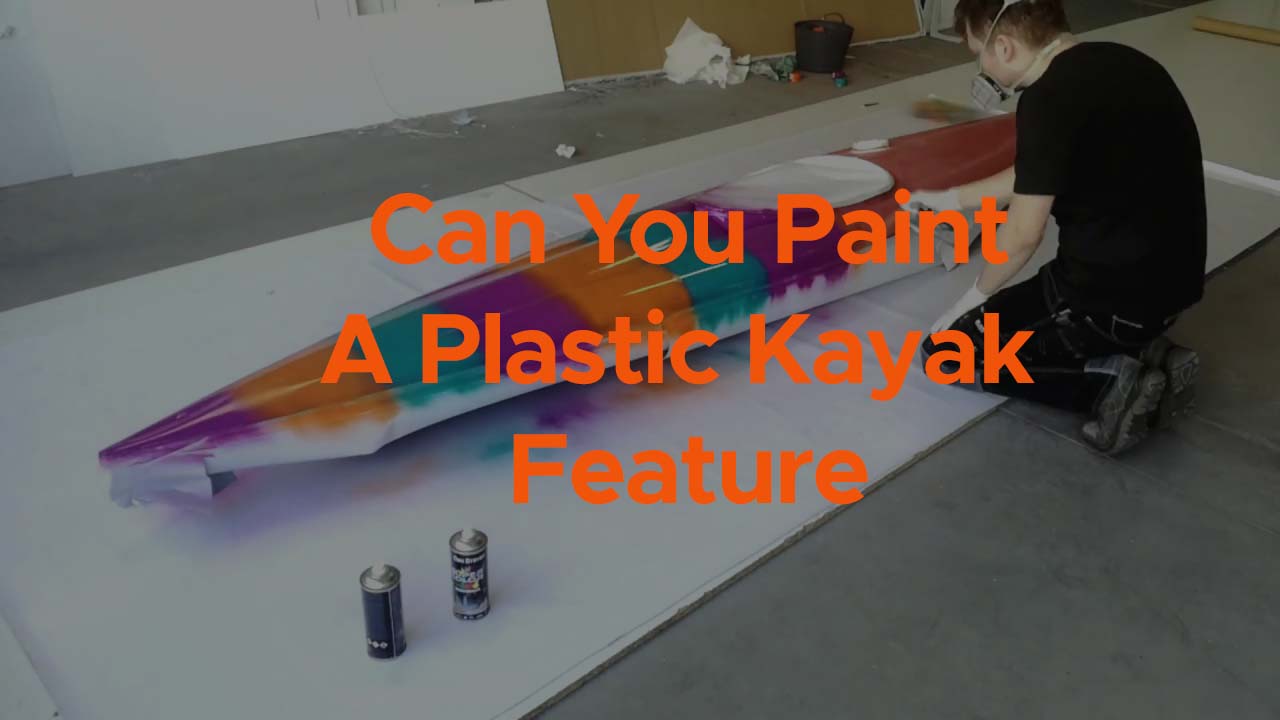 Can You Paint A Plastic Kayak feature