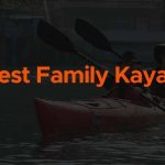 Best Family Kayak