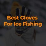 best gloves for ice fishing