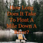 how long does it take to float a mile down a river