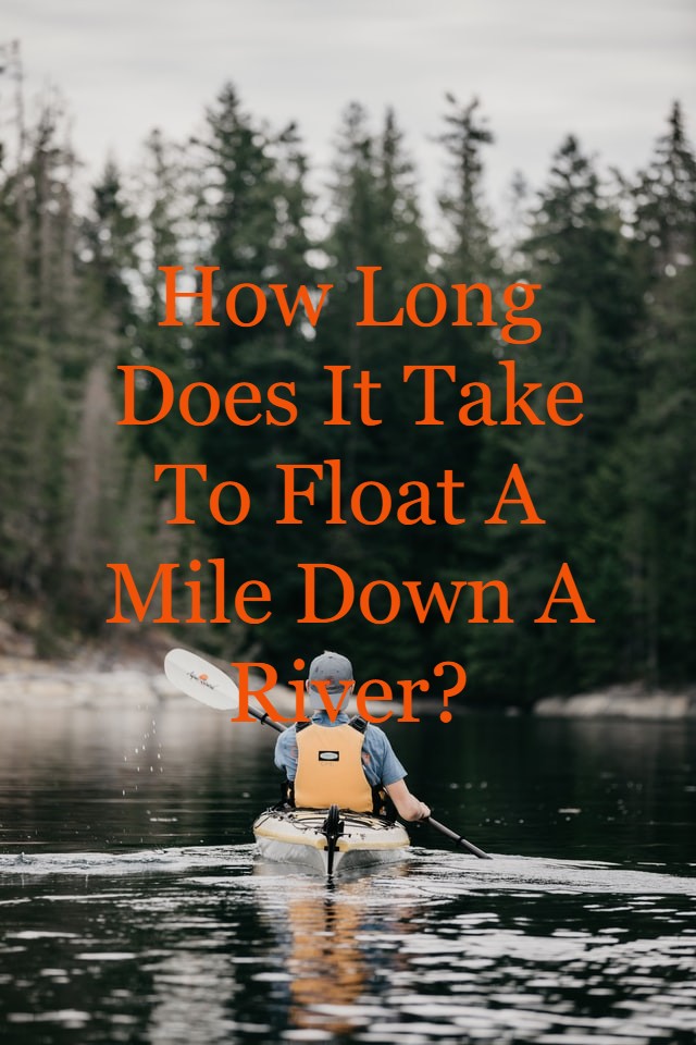 how long does it take to float a mile down a river