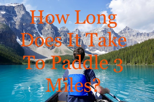 how long does it take to paddle 3 miles