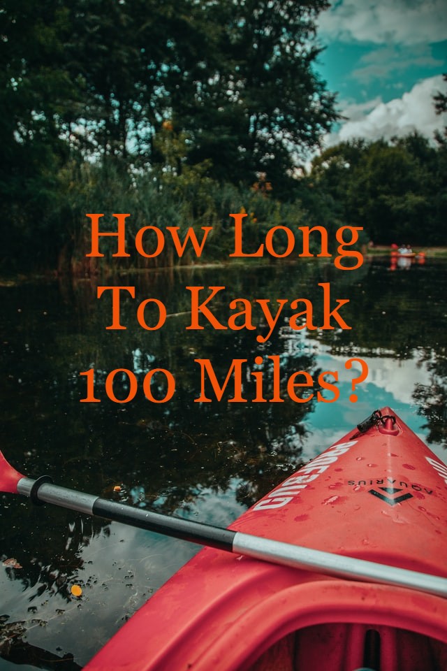 how long to kayak 100 miles