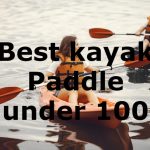 best kayak paddle under 100