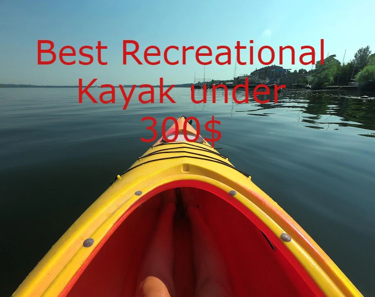 best recreational kayak under $300