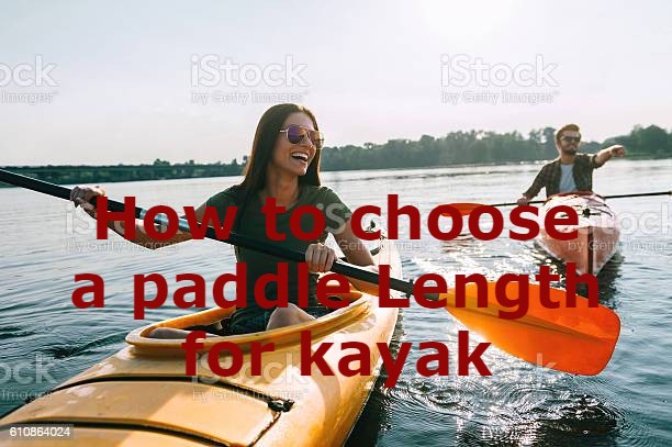 how to choose a paddle length for kayak