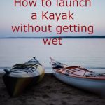 how to launch a kayak without getting wet