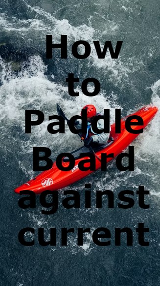 how to paddle board against the current(1)