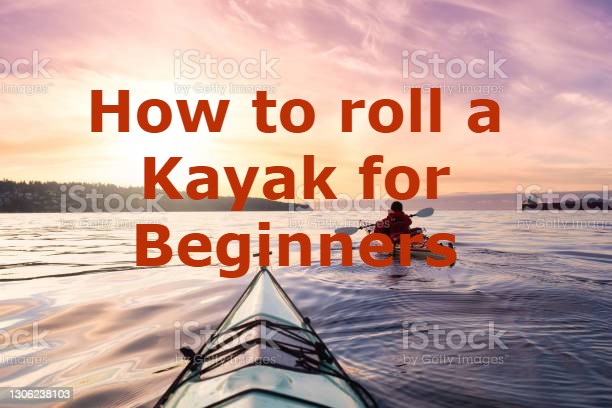 how to roll a kayak for beginners
