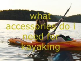 what accessories do i need for kayaking