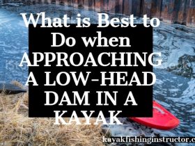 What is Best to Do when APPROACHING A LOW-HEAD DAM IN A KAYAK