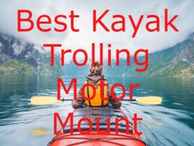 Best Kayak Trolling Motor Mount