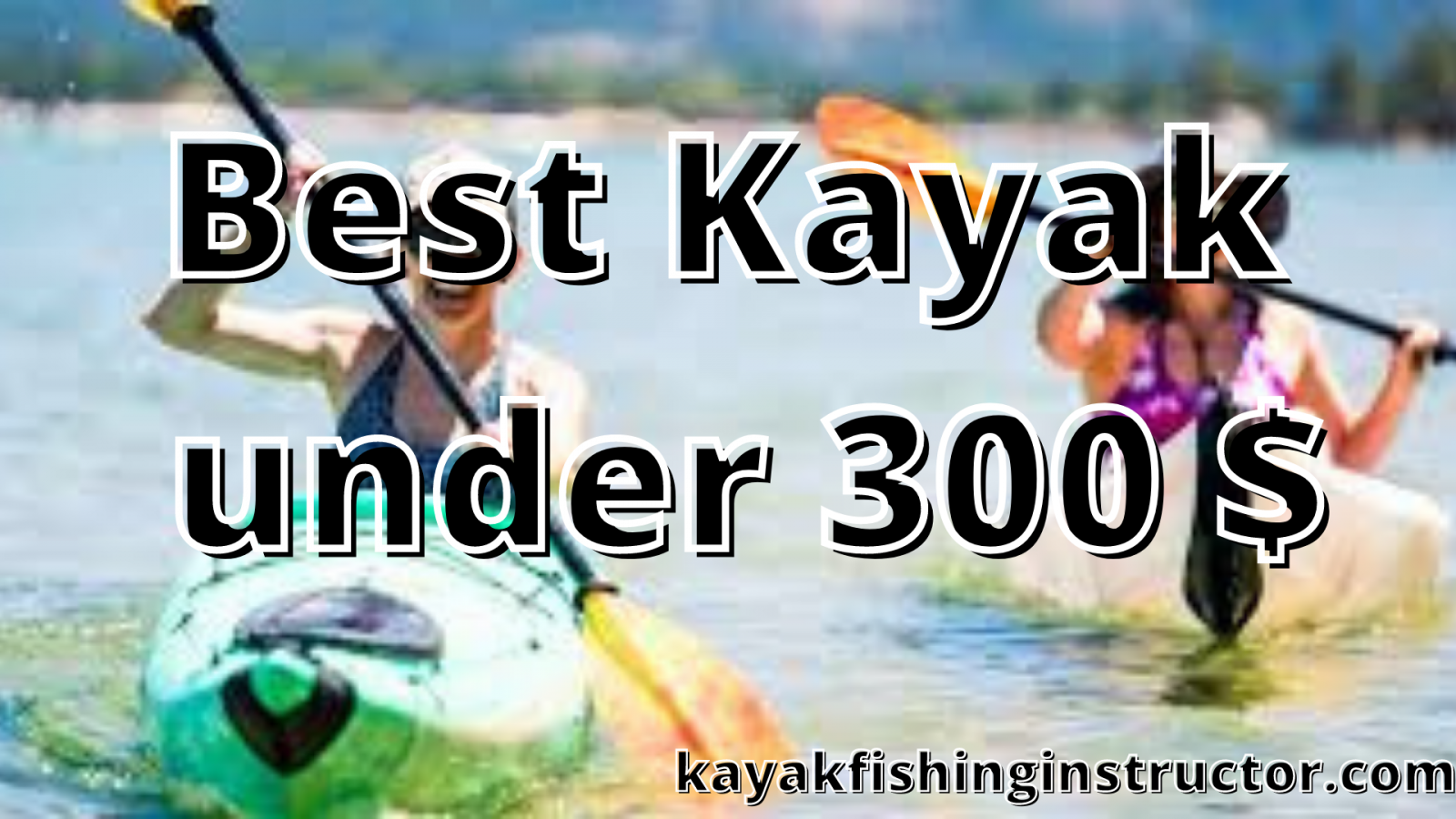 Best Kayak under 300$ 