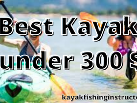Best Kayak under 300$ 