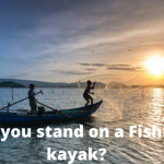 Can you stand on a Fishing kayak?