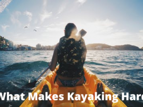 What Makes Kayaking Hard