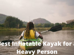 Best Inflatable Kayak for a Heavy Person