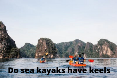 Do sea kayaks have keels
