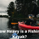 How Heavy is a Fishing Kayak?