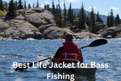 Best Life Jacket for Bass Fishing