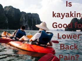 Is kayaking Good for Lower Back Pain?