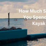 How Much Should You Spend On Kayak