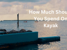 How Much Should You Spend On Kayak