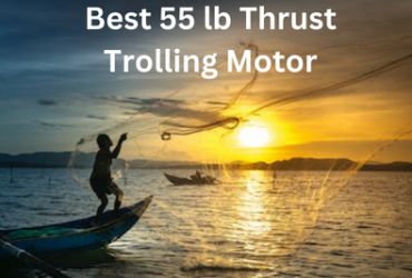 Best 55 lb Thrust Trolling Motor