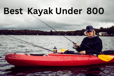 Best Kayak Under 800