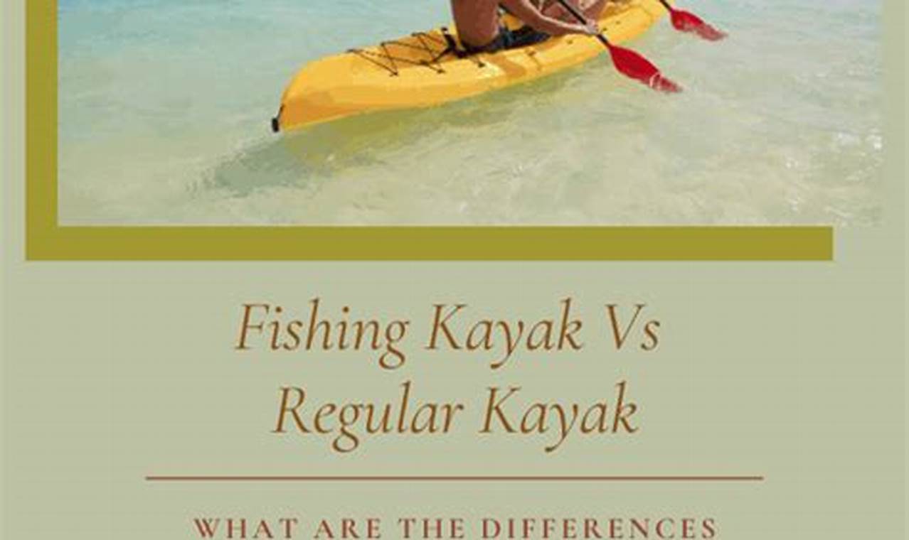 Top Fishing vs. Regular Kayaks: Key Differences | Certified Kayak Fishing Instructor – Learn Kayak Angling with Expert Guidance