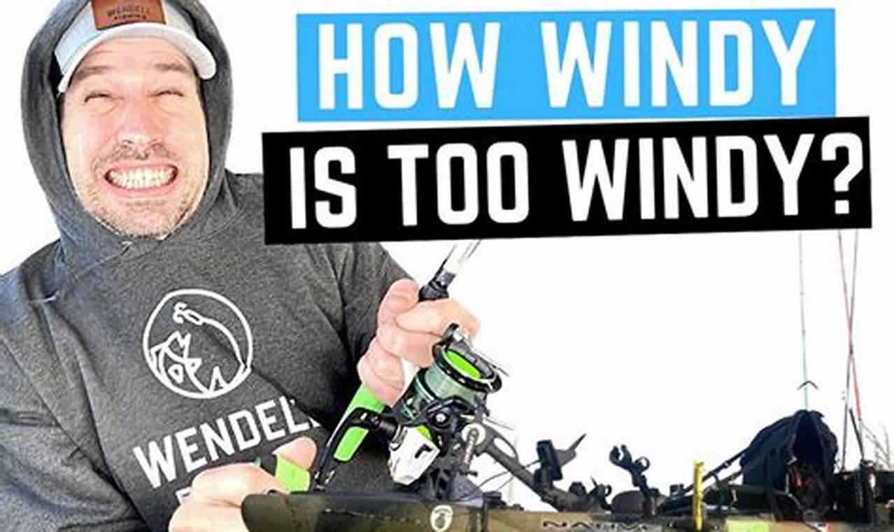 Kayak Fishing: Safe Wind Speeds & Limits | Certified Kayak Fishing Instructor – Learn Kayak Angling with Expert Guidance