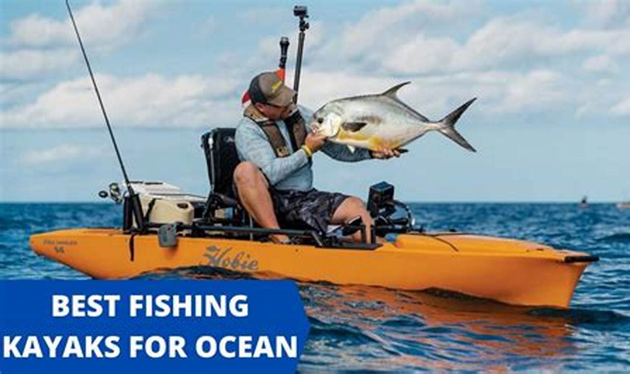 Best Top Ocean Fishing Kayaks for 2024 Certified Kayak Fishing Instructor – Learn Kayak Angling with Expert Guidance Best Top Ocean Fishing Kayaks for 2024 | Certified Kayak Fishing Instructor – Learn Kayak Angling with Expert Guidance